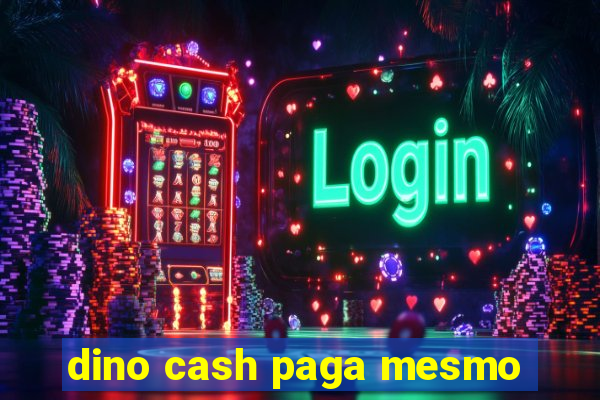 dino cash paga mesmo